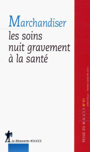 Revue du MAUSS N° 41, premier semestre 2013 : Marchandiser les soins nuit gravement à la santé - Caillé Alain