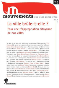 Mouvements N° 74, été 2013 : La ville brûle-t-elle ? Pour une réappropriation citoyenne de nos ville - Bourdeau Vincent