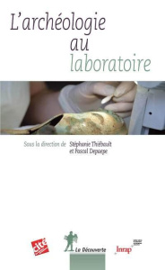 L'archéologie au laboratoire - Thiébault Stéphanie ; Depaepe Pascal ; Haigneré Cl