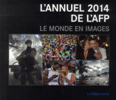 L'annuel 2014 de l'AFP. Le monde en images, Edition bilingue français-anglais - Fernandez Pierre ; Lamour de Caslou Mathilde ; Gre