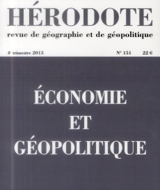 Hérodote N° 151, 4e trimestre 2013 : Economie et géopolitique - Giblin Béatrice ; Lacoste Yves