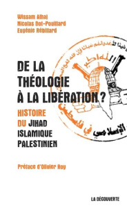 De la théologie à la libération ? Histoire du Jihad islamique palestinien - Alhaj Wissam ; Dot-Pouillard Nicolas ; Rébillard E