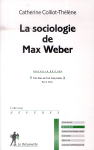 La sociologie de Max Weber - Colliot-Thélène Catherine