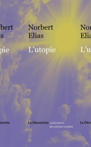 L'utopie - Elias Norbert ; Deluermoz Quentin ; Leclerc Hélène