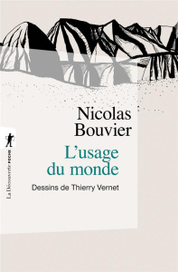 L'usage du monde. Genève, juin 1953, Khyber Pass, décembre 1954 - Bouvier Nicolas ; Vernet Thierry