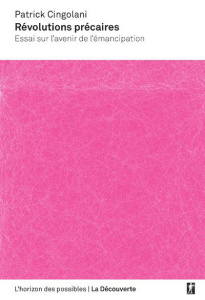 Révolution précaires. Essais sur l'avenir de l'émancipation - Cingolani Patrick