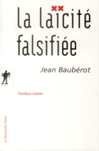 La laïcité falsifiée - Baubérot Jean