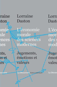 L'économie morale des sciences modernes. Jugements, émotions et valeurs - Daston Lorraine ; Lézé Samuel ; Van Damme Stéphane