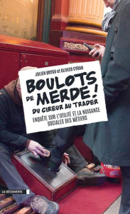 Boulots de merde ! Enquête sur l'utilité et la nuisance sociales des métiers - Cyran Olivier ; Brygo Julien