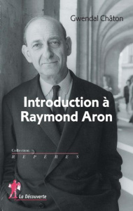 Introduction à Raymond Aron - Châton Gwendal