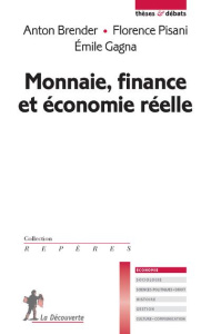 Monnaie, finance et économie réelle - Brender Anton ; Pisani Florence ; Gagna Emile