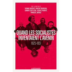 Quand les socialistes inventaient l'avenir. Presse, théories et expériences, 1825-1860 - Bouchet Thomas ; Bourdeau Vincent ; Castleton Edwa