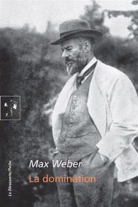 La domination - Weber Max ; Kalinowski Isabelle ; Sintomer Yves
