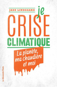 Je crise climatique. La planète, ma chaudière et moi - Lindgaard Jade