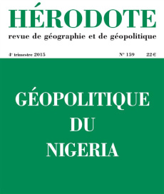 Hérodote N° 159, 4e trimestre 2015 : Géopolitique du Nigeria - Pérouse de Montclos Marc-Antoine