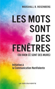 Les mots sont des fenêtres (ou bien ce sont des murs). Introduction à la Communication NonViolente - Rosenberg Marshall B. ; Cesotti Annette ; Secretan