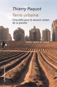 Terre urbaine. Cinq défis pour le devenir urbain de la planète - Paquot Thierry