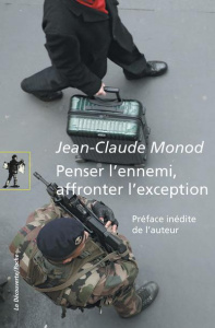 Penser l'ennemi, affronter l'exception - Monod Jean-Claude