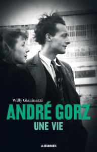 André Gorz. Une vie - Gianinazzi Willy
