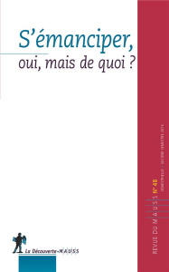 Revue du MAUSS N° 48, second semestre 2016 : S'émanciper, oui, mais de quoi ? - Caillé Alain