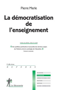 La démocratisation de l'enseignement. 3e édition - Merle Pierre