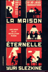 La maison éternelle. Une saga de la révolution russe - Slezkine Yuri ; Gendre Bruno ; Jaquet Christophe ;