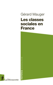 Les classes sociales en France - Mauger Gérard