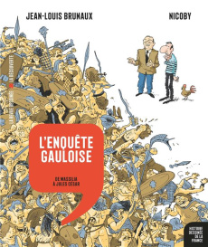 Histoire dessinée de la France Tome 2 : L'enquête gauloise. De Massilia à Jules César - Brunaux Jean-Louis ; Nicoby