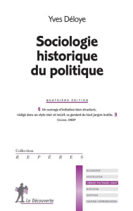 Sociologie historique du politique. 4e édition - Déloye Yves