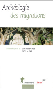 Archéologie des migrations - Garcia Dominique ; Le Bras Hervé