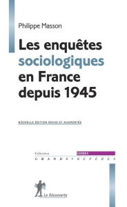 Les enquêtes sociologiques en France depuis 1945. Edition revue et augmentée - Masson Philippe