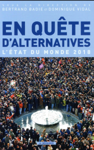 En quête d'alternatives. L'état du monde, Edition 2018 - Badie Bertrand ; Vidal Dominique