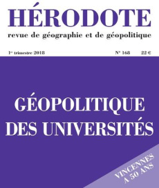 Hérodote N° 168, 1er trimestre 2018 : Géopolitique des universités - Giblin Béatrice ; Lacoste Yves