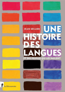 Une histoire des langues et des peuples qui les parlent - Sellier Jean