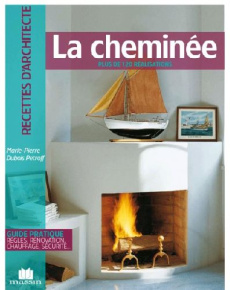 La cheminée. Plus de 120 réalisations - Dubois Petroff Marie-Pierre