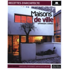 Maisons de ville. Optimiser l'espace - Dubois Petroff Marie-Pierre