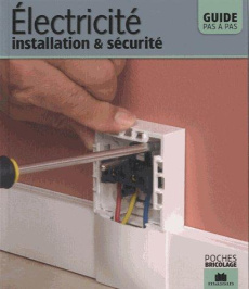 Electricité, installation et sécurité. Guide pas à pas - Pessey Christian
