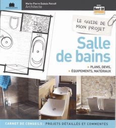 Le guide de mon projet salle de bains. Plans, devis, équipements & matériaux - Dubois Petroff Marie-Pierre
