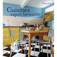 Cuisines esprit brocante - Lee Vinny ; Deraime Sylvie