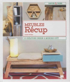 Rénover ses meubles de brocante. 10 création design à moindre coût - Cerdan Lionel