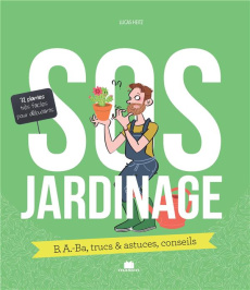 SOS jardinage. B.A.-Ba, trucs & astuces, conseils - Heitz Lucas ; Voile Bénédicte