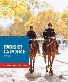 Histoire et patrimoine de la police parisienne - Sapaut Didier