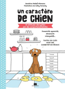 Un caractère de chien. 22 attitudes décryptées par des comportementalistes - Nataf Sandrine ; Karsenty Cathy