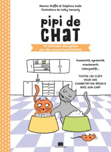 Pipi de chat. 30 attitudes décryptées par des comportementalistes - Ruffié Marion ; Oulès Delphine ; Karsenty Cathy