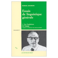 ESSAIS DE LINGUISTIQUE GENERALE. Tome 1, Les fondations du langage - Jakobson Roman