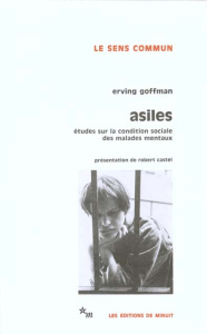 ASILES. Etude sur la condition sociale des malades mentaux et autres reclus - Goffman Erving