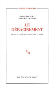 Le déracinement. La crise de l'agriculture traditionnelle en Algérie - Bourdieu Pierre ; Sayad Abdelmalek