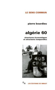 Algérie 60. Structures économiques et structures temporelles - Bourdieu Pierre