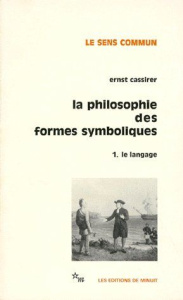LA PHILOSOPHIE DES FORMES SYMBOLIQUES. Tome 1, Le langage - Cassirer Ernst