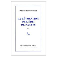 La révocation de l'Edit de Nantes - Klossowski Pierre